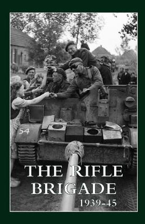 The Rifle Brigade 1939-45: Volumes 1 & 2 by Regimental History 9781474537940