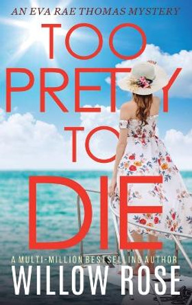 Too Pretty to Die by Willow Rose 9781954938427