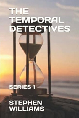 The Temporal Detectives !: Series 1. by Stephen J Williams 9781739434601