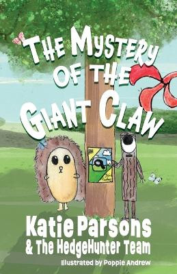 The Mystery of the Giant Claw: Book One - The HedgeHunter Heroes by Poppie Andrew 9781914060410