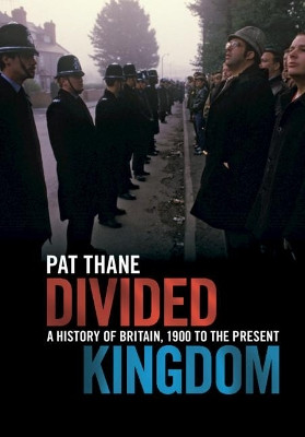 Divided Kingdom: A History of Britain, 1900 to the Present by Pat Thane 9781107040915
