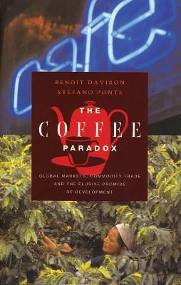 The Coffee Paradox: Global Markets, Commodity Trade and the Elusive Promise of Development by Benoit Daviron 9781842774571