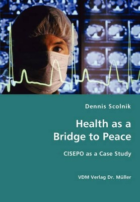 Health as a Bridge to Peace by Dennis Scolnik 9783836429047