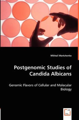 Postgenomic Studies of Candida Albicans by Mikhail Martchenko 9783836492706