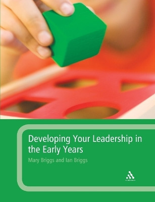 Developing Your Leadership in the Early Years by Mary Briggs 9781847062338