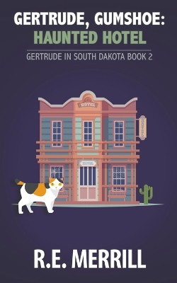 Gertrude, Gumshoe: Haunted Hotel by R E Merrill 9798201711245