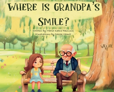 Where Is Grandpa's Smile? by Maria Keane Pascuzzi 9798218266974