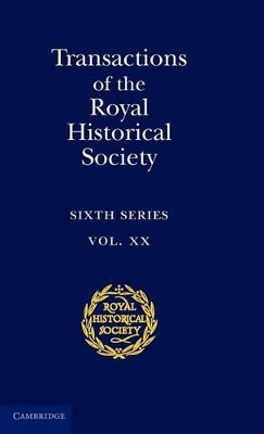 Transactions of the Royal Historical Society: Volume 20 by Ian W. Archer 9781107008687