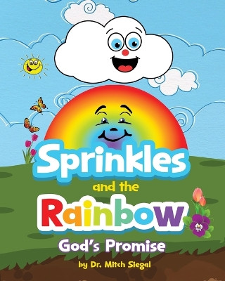Sprinkles and the Rainbow- God's Promise by Mitch Siegal 9781998815210