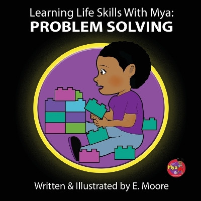 Learning Life Skills with Mya: Problem Solving by E Moore 9781963424287