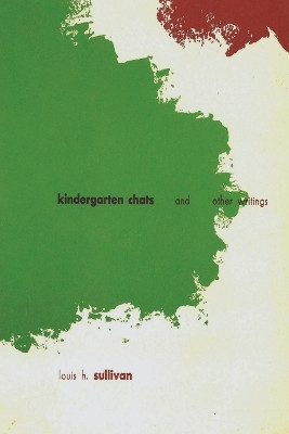 Kindergarten Chats and Other Writings (revised edition) by Louis H Sullivan 9781773232027