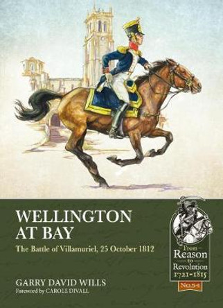 Wellington at Bay: The Battle of Villamuriel, 25 October 1812 by Garry David Wills