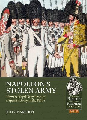 Napoleon'S Stolen Army: How the Royal Navy Rescued a Spanish Army in the Baltic by John Marsden