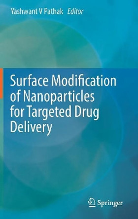 Surface Modification of Nanoparticles for Targeted Drug Delivery by Yashwant V Pathak 9783030061142