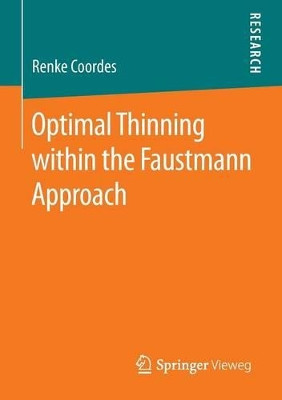 Optimal Thinning within the Faustmann Approach by Renke Coordes 9783658069582