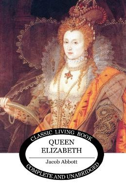 Queen Elizabeth by Jacob Abbott 9781761530692
