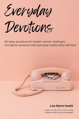 Everyday Devotions by Lisa M Heath 9781961185432