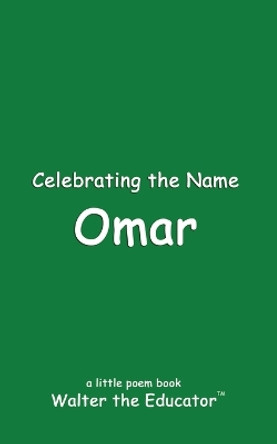 Celebrating the Name Omar by Walter the Educator 9798330223398