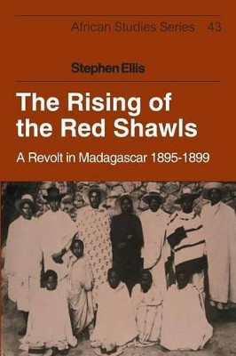 The Rising of the Red Shawls: A Revolt in Madagascar, 1895-1899 by Stephen Ellis 9781107634893