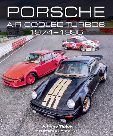 Porsche Air-Cooled Turbos 1974-1996 by Johnny Tipler