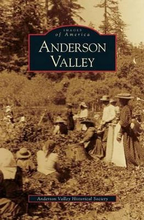 Anderson Valley by The Anderson Valley Historical Society 9781531616366