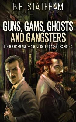 Guns, Gams, Ghosts and Gangsters by B R Stateham 9784867516768