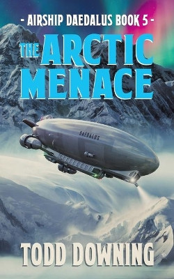 The Arctic Menace by Todd Downing 9781734929300