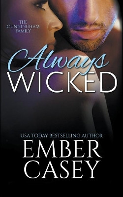 Always Wicked: A Cunningham Family Novel by Ember Casey 9781393114017