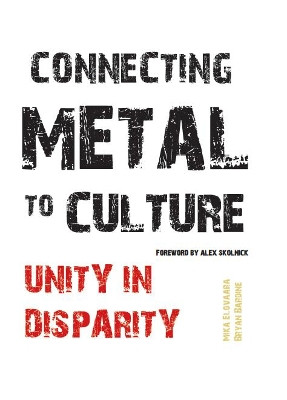 Connecting Metal to Culture: Unity in Disparity by Mika Elovaara 9781783207008