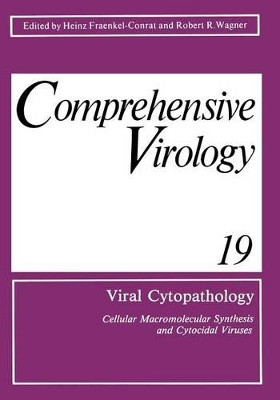 Viral Cytopathology: Cellular Macromolecular Synthesis and Cytocidal Viruses Including a Cumulative Index to the Authors and Major Topics Covered in Volumes 1-19 by Heinz Fraenkel-Conrat 9781461357025