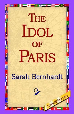 The Idol of Paris by Sarah Bernhardt 9781421804866