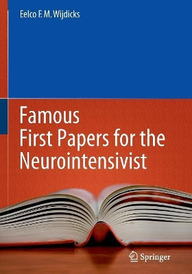 Famous First Papers for the Neurointensivist by Eelco F. M. Wijdicks 9781461489108
