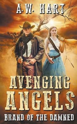 Avenging Angels: Brand of the Damned by A W Hart 9781647341565