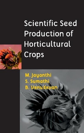 Scientific Seed Production of Horticultural Crops by M Jayanthi 9789387973350 Scientific Seed Production of Horticultural Crops by M Jayanthi 9789387973350