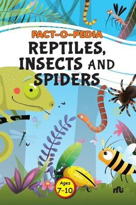 FACT O PEDIA REPTITLES, INSECTS AND SPIDERS by MOONSTONE MOONSTONE 9789357022811