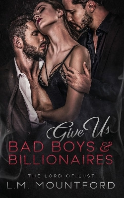 Give Us Bad Boys and Billionaires by L M Mountford 9781835020227