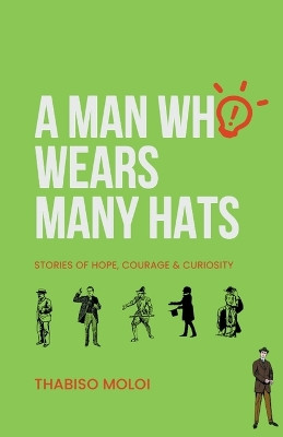 A Man Who Wears Many Hats by Thabiso Moloi 9798224626892