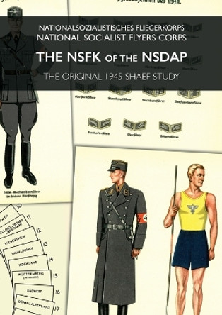 The Nsfk of the Nsdap: Nationalsozialistisches Fliegerkorps - National Socialist Flyers Corps by Shaef 9781474536820