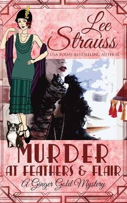 Murder at Feathers & Flair: a cozy historical mystery by Lee Strauss 9781774090497