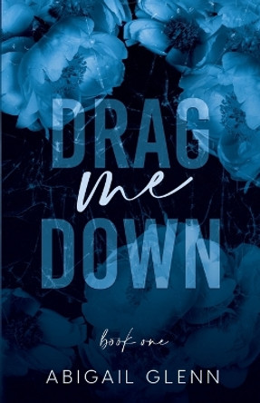 Drag Me Down by Abigail E Glenn 9781955532310