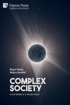Complex Society: In the Middle of a Middle World by Bojan Radej 9781648892431