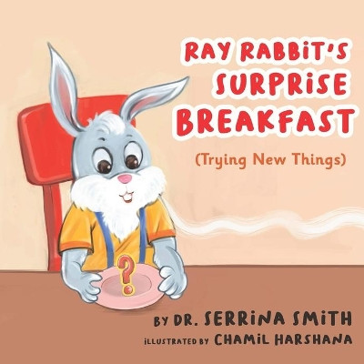 Ray Rabbit's Surprise Breakfast (Trying New Things) by Chamil Harshana 9781736782903