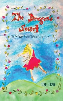 The Dragon's Secret by Dale Craig 9781925739374