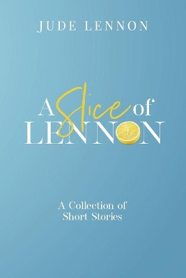 A A Slice of Lennon: 2019 by Jude Lennon 9781999795948