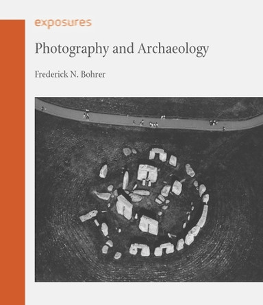 Photography and Archaeology by Frederick N. Bohrer 9781861898708