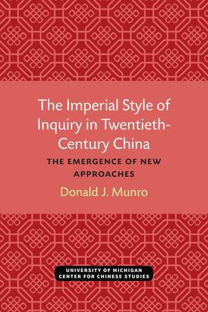 Imperial Style of Inquiry in Twentieth-century China: The Emergence of New Approaches 9780892641208