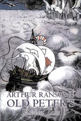 Old Peter's Russian Tales by Arthur Ransome, Fiction, Animals - Dragons, Unicorns & Mythical by Arthur Ransome 9781603123211