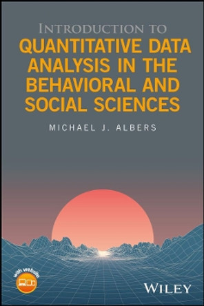 Introduction to Quantitative Data Analysis in the Behavioral and Social Sciences by Michael J. Albers 9781119290186