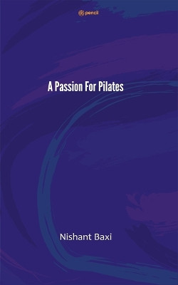A Passion For Pilates by Nishant Baxi 9789358830729