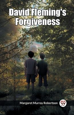 David Fleming's Forgiveness by Margaret Murray Robertson 9789361156724